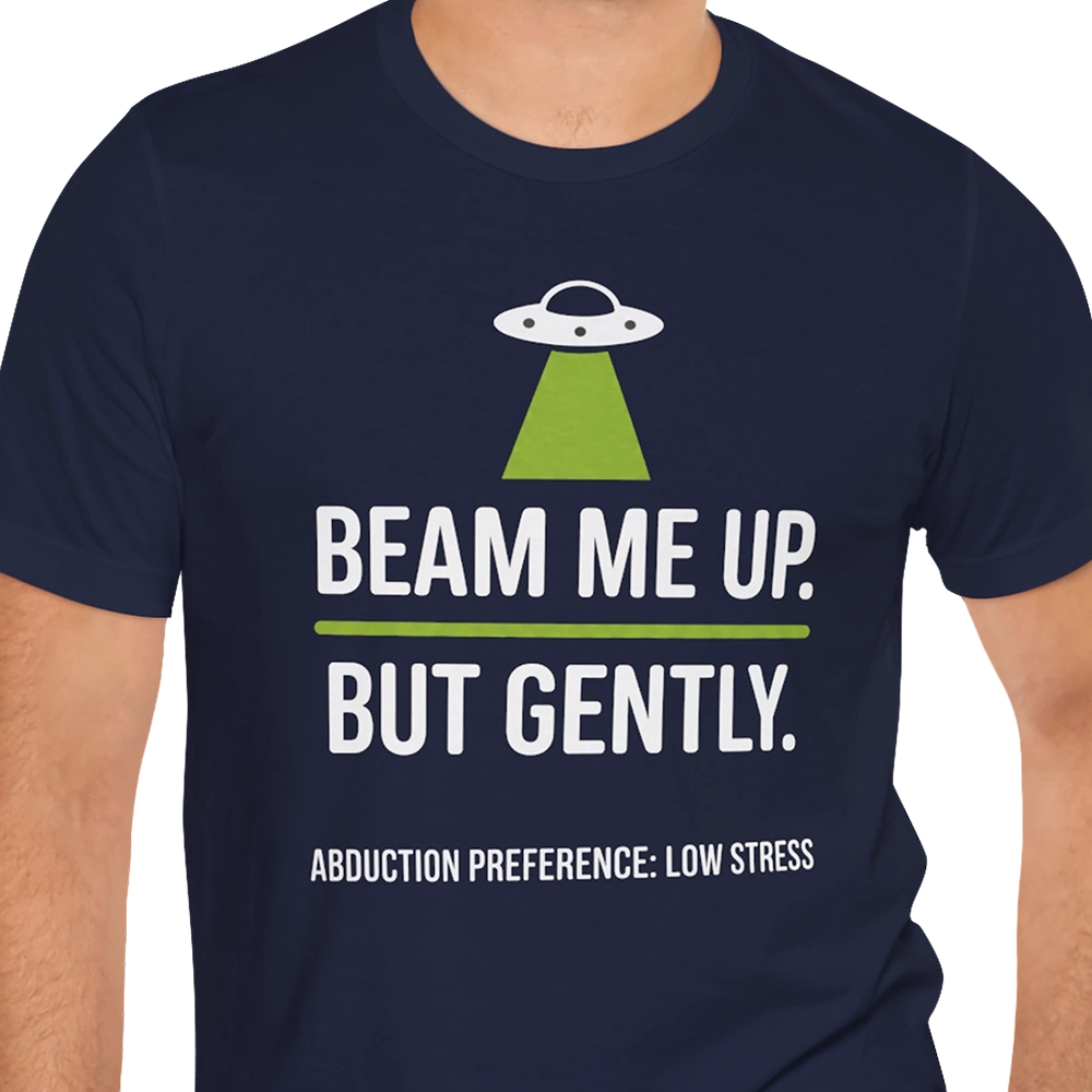 Beam Me Up Gently Alien T-shirt
