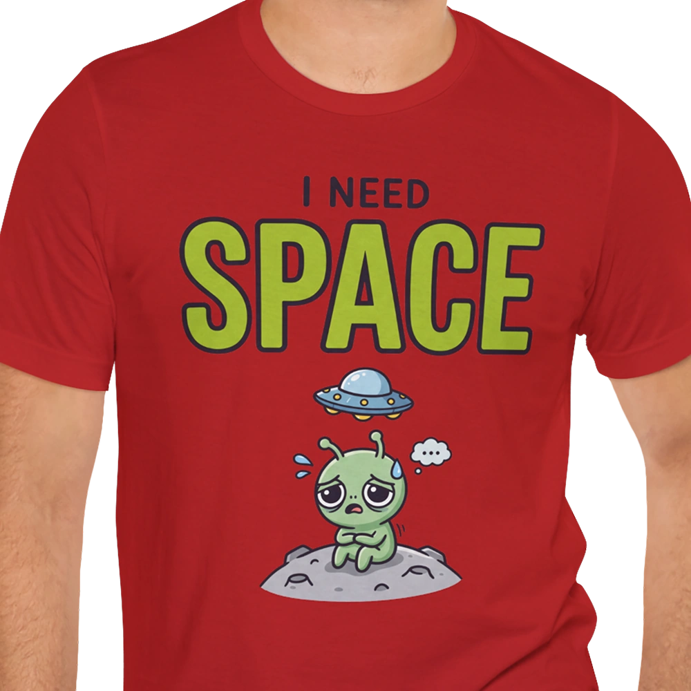 I Need Space Alien T-shirt